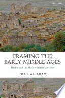 Framing the early Middle Ages : Europe and the Mediterranean, 400-800 /