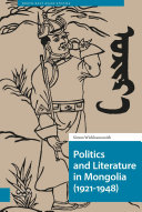 Politics and literature in Mongolia : (1921-1948) /