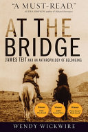 At the bridge : James Teit and an anthropology of belonging /