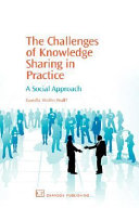 The challenges of knowledge sharing in practice : a social approach /