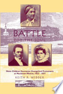 Battle for the soul : Metis children encounter evangelical Protestants at Mackinaw Mission, 1823-1837 /