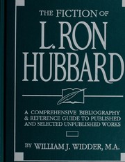The fiction of L. Ron Hubbard : a comprehensive bibliography &  reference guide to published and selected unpublished works /