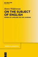 On the subject of English : the linguistics of language use and learning /