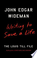 Writing to save a life : the Louis Till file /