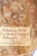 Prehistoric myths in modern political philosophy : challenging Stone Age stories /