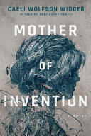 Mother of invention : a novel /