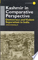 Kashmir in comparative perspective : democracy and violent separatism in India /