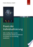 Praxis der Individualisierung : wie multiprofessionelle Klassenteams Fördersituationen für Kinder im Schulalltag etablieren /