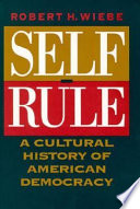 Self-rule : a cultural history of American democracy /