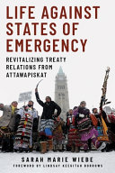 Life against states of emergency : revitalizing treaty relations from Attawapiskat /