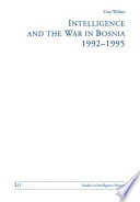 Intelligence and the war in Bosnia, 1992-1995 /