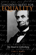 Lincoln's quest for equality : the road to Gettysburg /