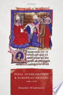 Papal overlordship and European princes, 1000-1270 /