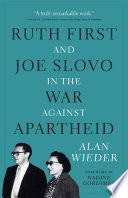 Ruth First and Joe Slovo in the war against apartheid /