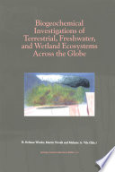 Biogeochemical Investigations of Terrestrial, Freshwater, and Wetland Ecosystems across the Globe /