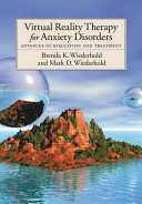 Virtual reality therapy for anxiety disorders : advances in evaluation and treatment /