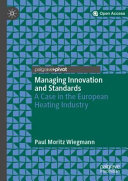Managing innovation and standards : a case in the European heating industry /