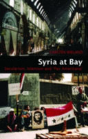 Syria at bay : secularism, islamism and "Pax Americana" /