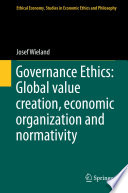 Governance ethics : global value creation, economic organization and normativity /