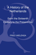 A history of the Netherlands : from the sixteenth century to the present day /