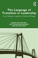 The language of transition in leadership : your calling as a leader in a world of change /