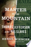 Master of the mountain : Thomas Jefferson and his slaves /