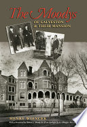 The Moodys of Galveston and their mansion /