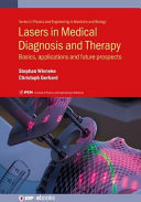 Lasers in medical diagnosis and therapy : basics, applications and future prospects /