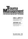 Trauma management for civilian and military physicians /