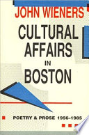 Cultural affairs in Boston : poetry & prose 1956-1985 /