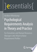 Psychological Requirements Analysis in Theory and Practice : For Executives and Human Resources Managers who Want to Raise Requirement Profiles /