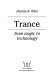 Trance : from magic to technology /