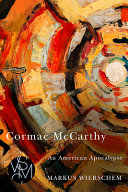 Cormac McCarthy : an American apocalypse /
