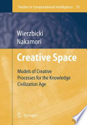 Creative space : models of creative processes for the knowledge civilization age /