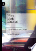 When Music Mattered : American Music in the Sixties /