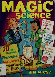 Magic science : 50 jaw-dropping, mind-boggling, earth-shattering, head-scratching activities for kids /