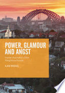 Power, Glamour and Angst : Inside Australia's Elite Neighbourhoods /