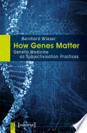 How genes matter : genetic medicine as subjectivisation practices /