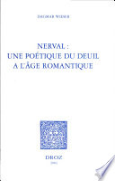 Nerval : une poétique du deuil à l'âge romantique /