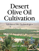 Desert olive oil cultivation : advanced biotechnologies /