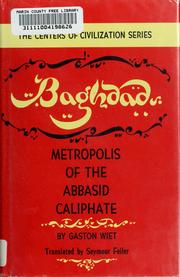 Baghdad ; metropolis of the Abbasid caliphate /