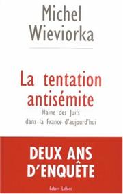 La tentation antisémite : haine des Juifs dans la France d'aujourd'hui /
