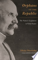 Orphans of the Republic : the nation's legislators in Vichy France /