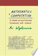 Mathematics and computation : a theory revolutionizing technology and science /