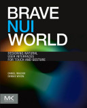 Brave NUI world : designing natural user interfaces for touch and gesture /
