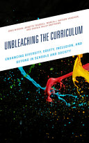 Unbleaching the curriculum : enhancing diversity, equity, inclusion, and beyond in schools and society /