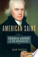 American saint : Francis Asbury and the methodists /