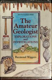 The amateur geologist : explorations and investigations /