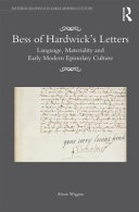 Bess of Hardwick's letters : language, materiality, and early modern epistolary culture /