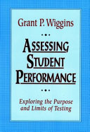 Assessing student performance : exploring the purpose and limits of testing /